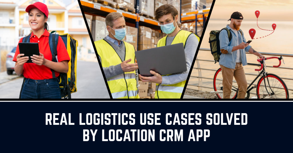 Logistics Use Cases By Location CRM